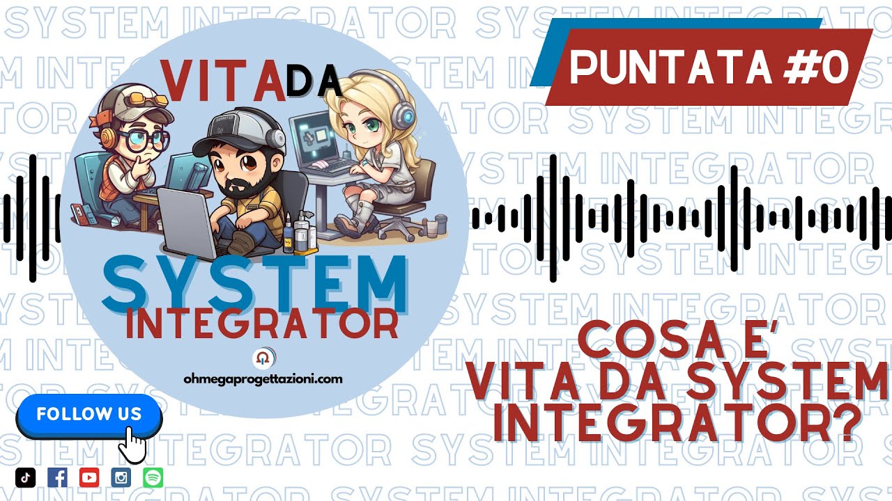 VITA DA SYSTEM INTEGRATOR   PUNTATA #0