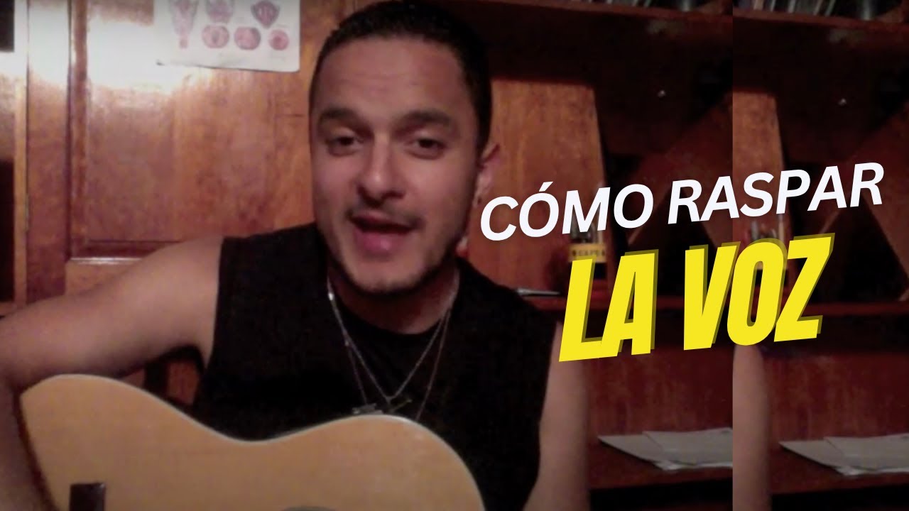 Cómo raspar la voz?