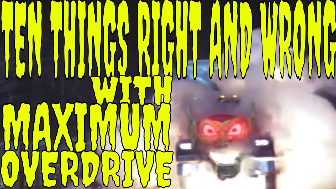 10 Things Right and Wrong with Maximum Overdrive