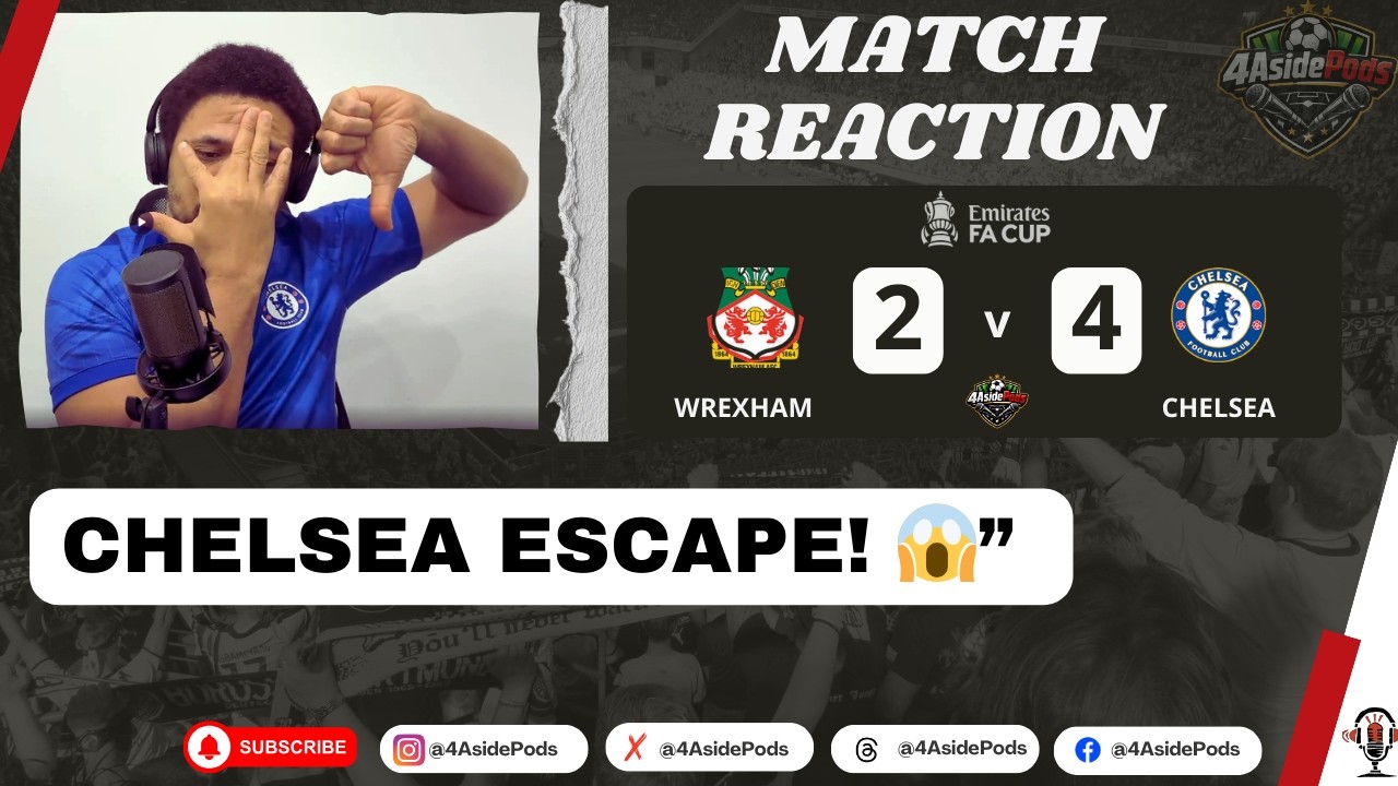 Chelsea Survive Wrexham Scare! 4–2 After Extra Time | FA Cup Reaction
