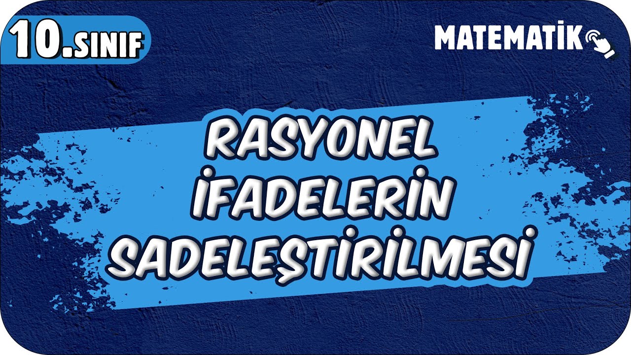 Rasyonel İfadelerin Sadeleştirilmesi | 10.Sınıf Matematik #2025