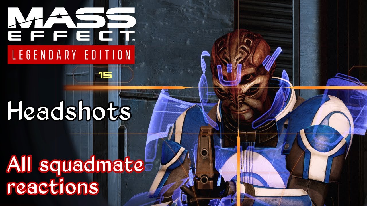 Mass Effect 2 - Squadmates react to headshots - All comments