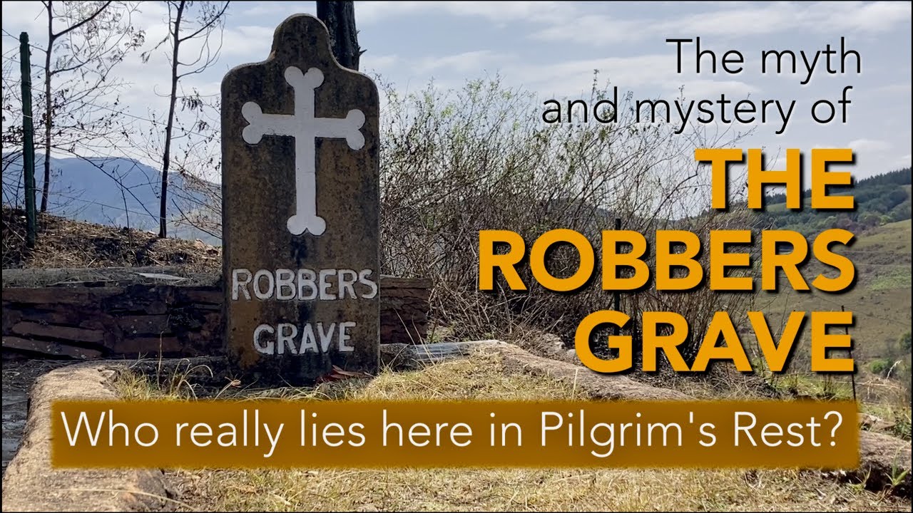 Short Story | Myths and Mysteries | The Robbers Grave in Pilgrim&rsquo;s Rest