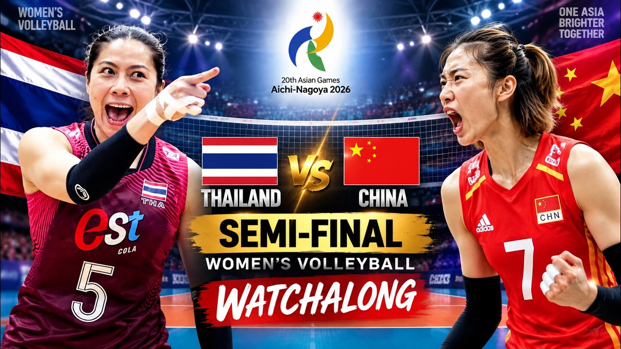 Thailand vs China LIVE Women&rsquo;s Volleyball Semi-Final Asian Games 2026 Watchalong
