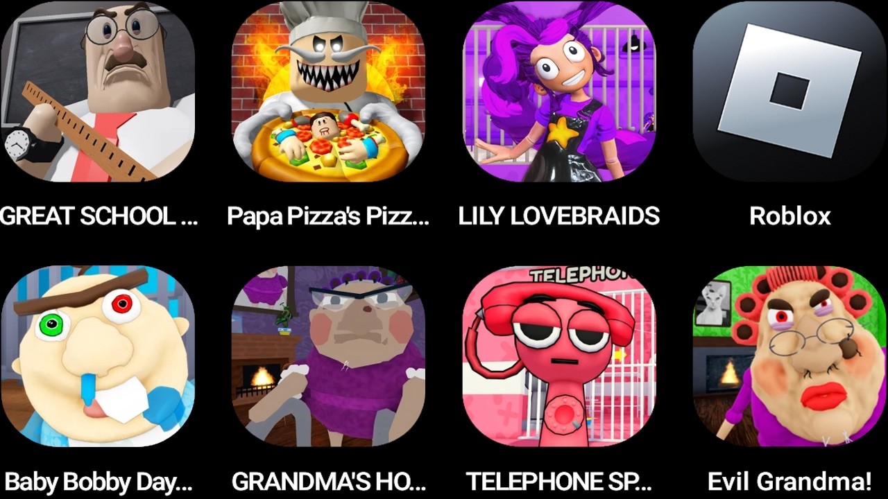 GREAT SCHOOL,Papa Pizza's Pizzeria,LILY LOVEBRAIDS,Roblox,Bobby Daycare,GRANDMA'S,TELEPHONE SPRUNKI