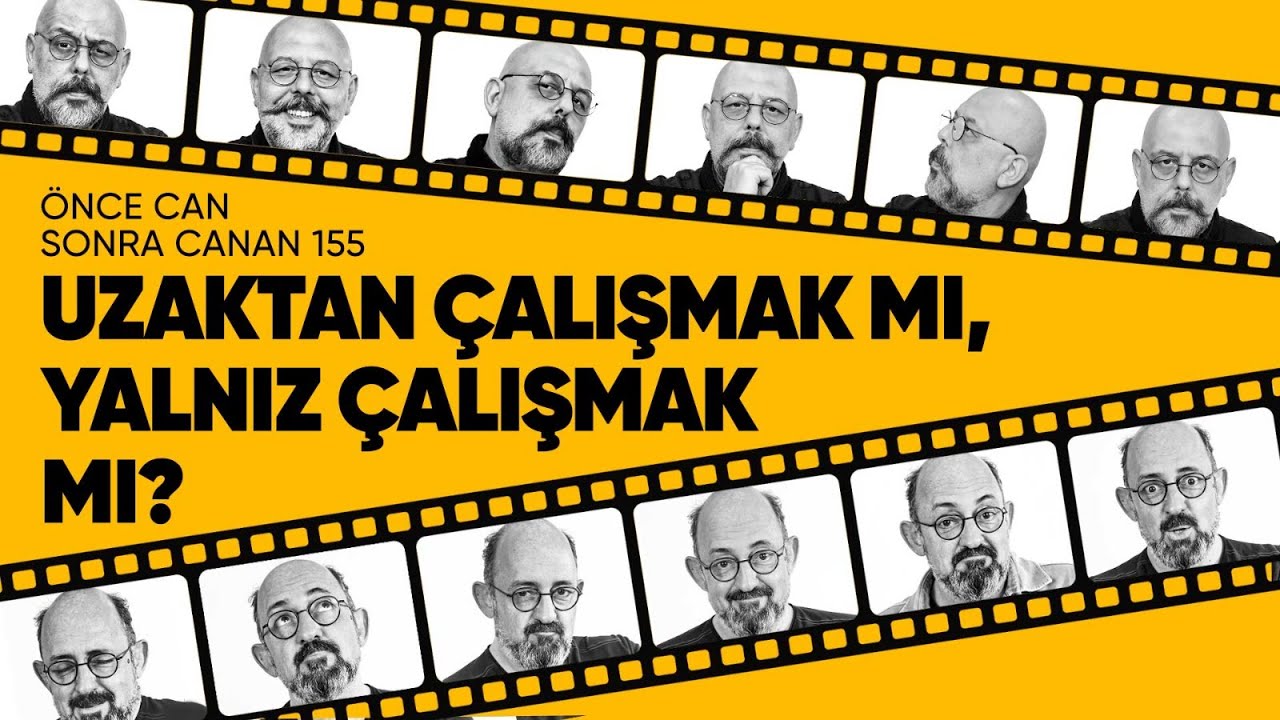 Uzaktan Çalışmak Mı, Yalnız Çalışmak Mı? | Önce CAN Sonra CANAN | 155.Bölüm