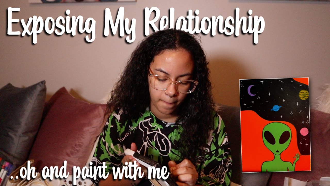Exposing the truth about my Relationship while Painting :)