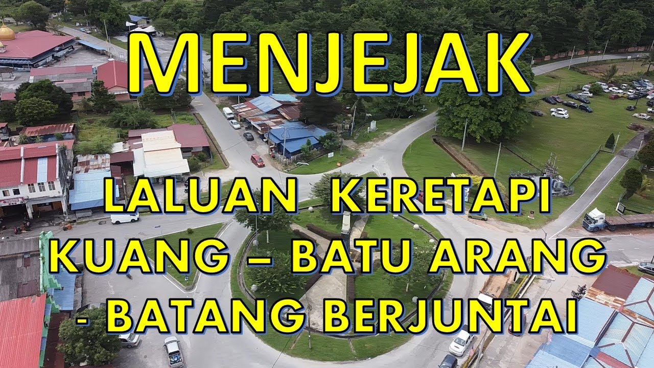 Menjejak Landasan Keretapi Lama : Kuang - Batu Arang - Batang Berjuntai