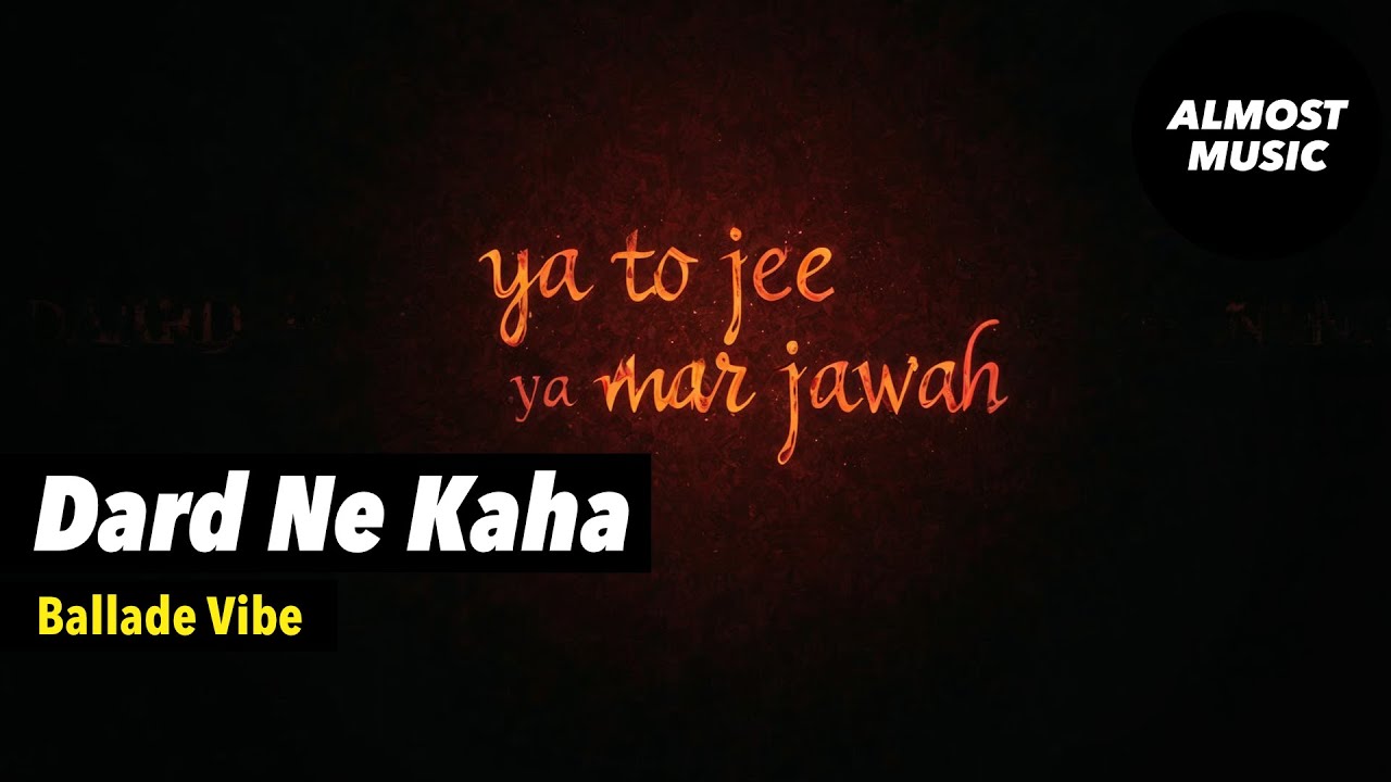 Dard Ne Kaha (Ballade Vibe) || Almost Music