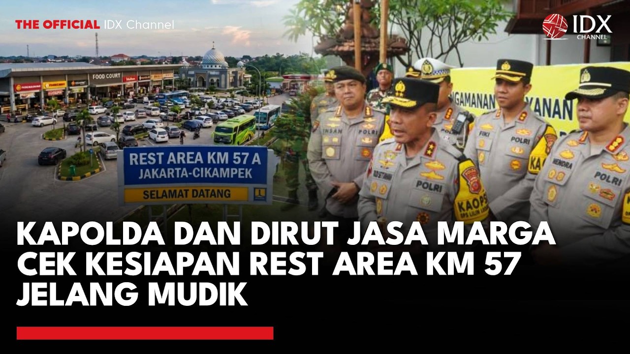 Kapolda dan Dirut Jasa Marga Cek Kesiapan Rest Area KM 57 Jelang Mudik | IDXC UPDATE