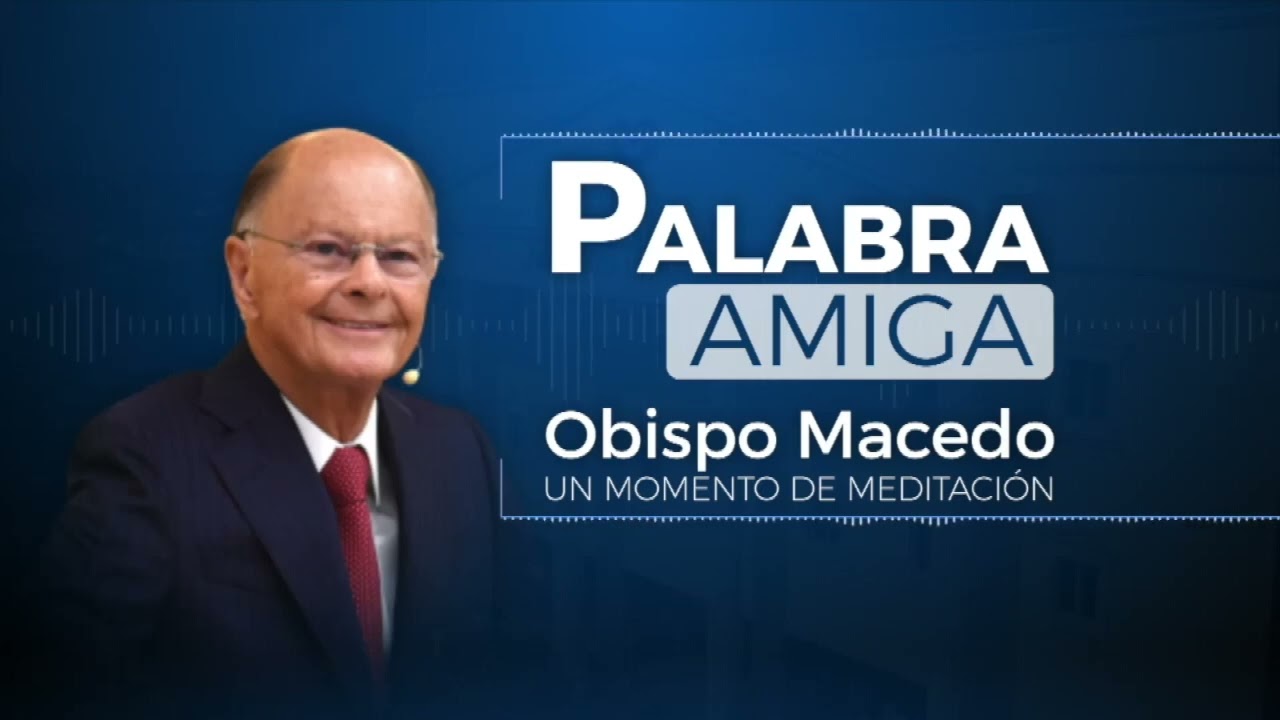 Palabra Amiga Obispo Macedo
