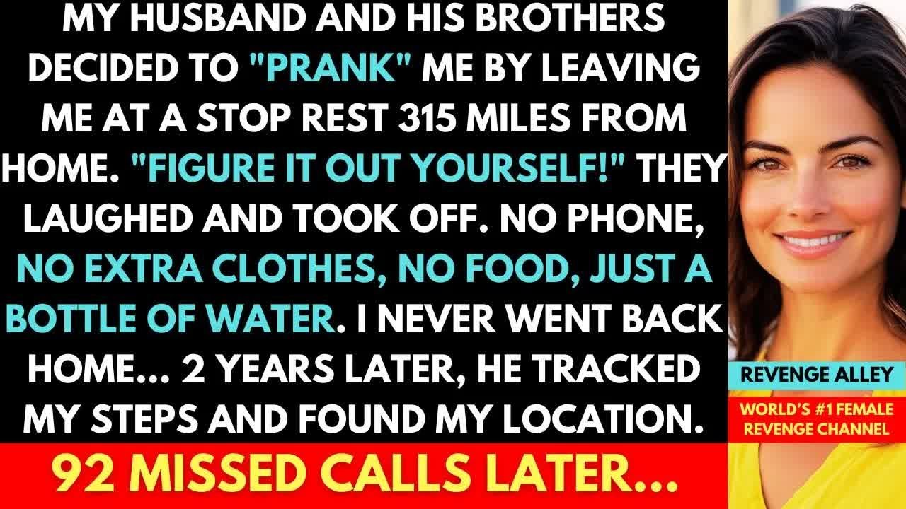 My Husband & His Brothers Pranked Me By Abandoning Me 315 Miles From Home; 92 Missed Calls Later