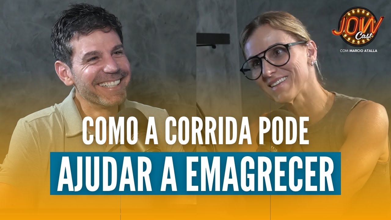 Como a CORRIDA pode AJUDAR A EMAGRECER | JOW Cast com Marcio Atalla