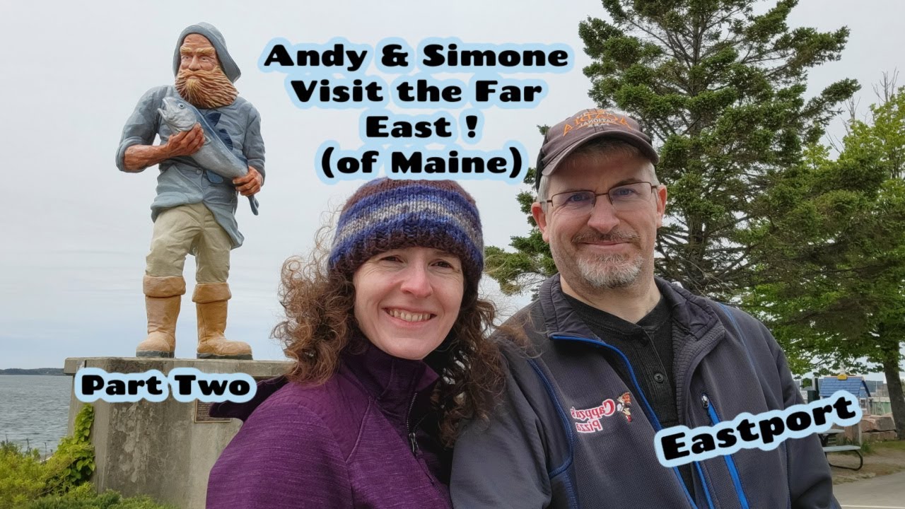 Exploring the Far East!  Eastport Maine !