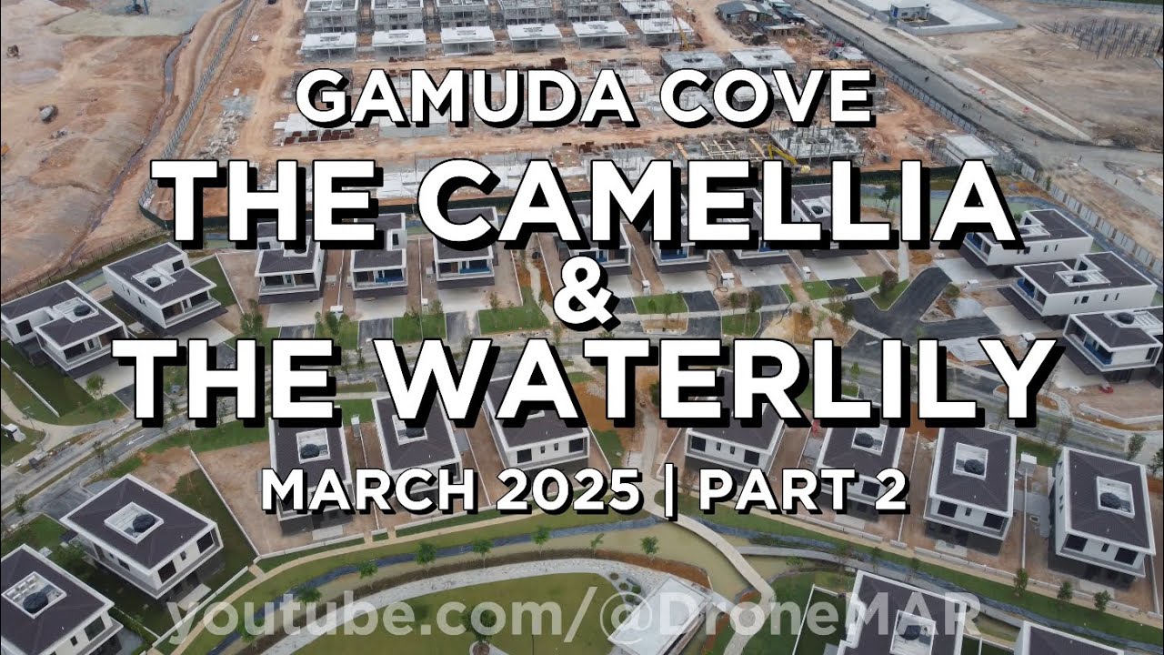 THE WATERLILY, THE CAMELLIA Gamuda Cove - PART 2, MARCH 2025 4K Drone