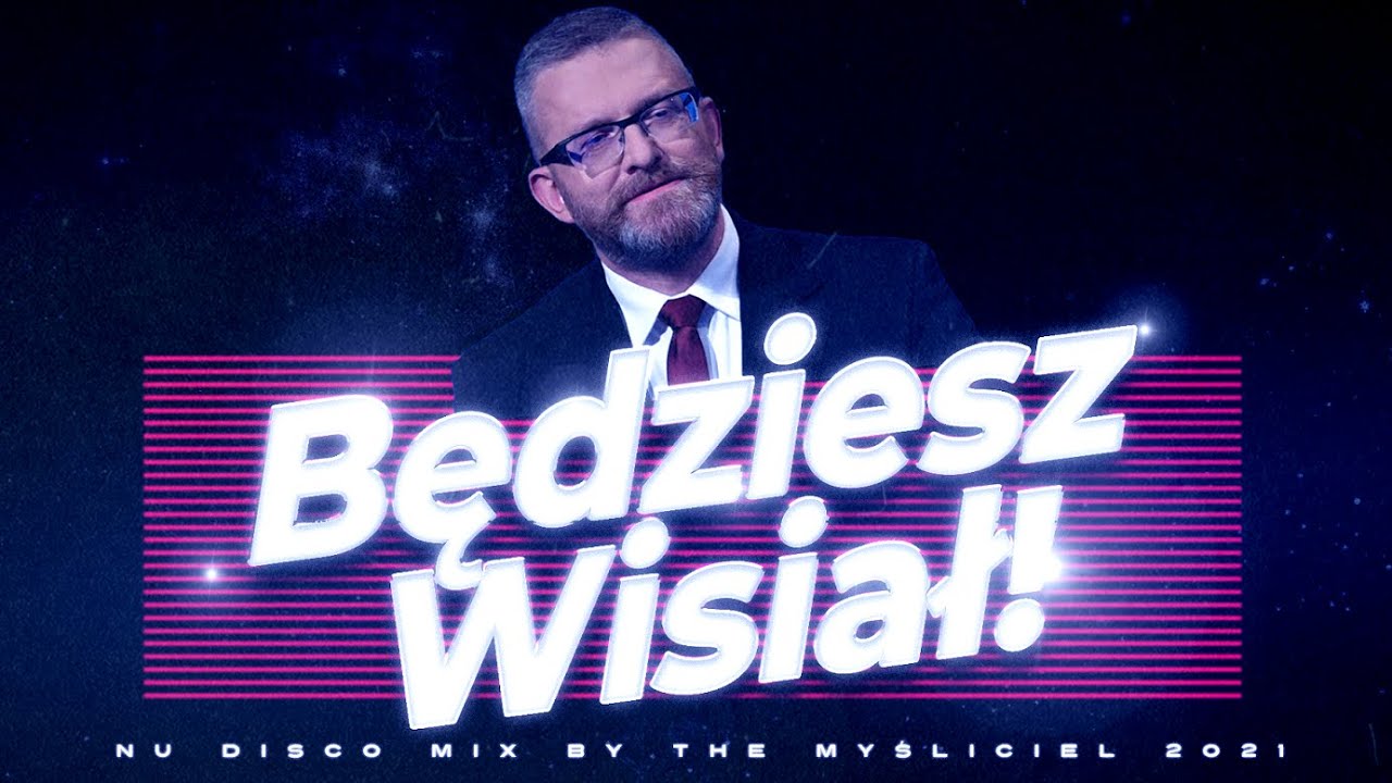 GRZEGORZ BRAUN - BĘDZIESZ WISIAŁ! (NU DISCO MIX)
