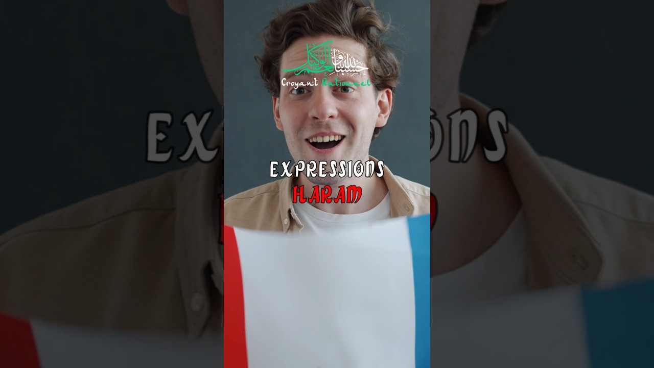 5 expressions fran&ccedil;aises haram en islam