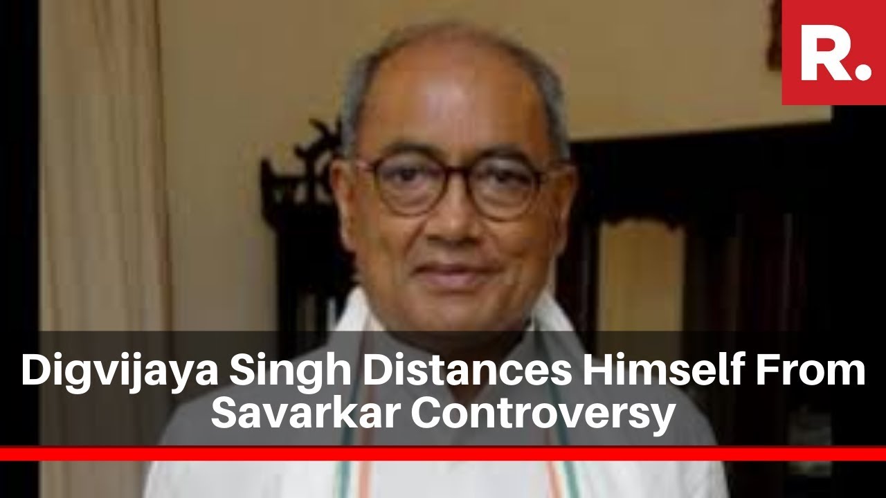Congress Leader Digvijaya Singh Distances Himself From Savarkar Controversy