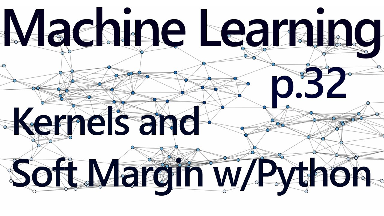 Soft Margin SVM and Kernels with CVXOPT - Practical Machine Learning Tutorial with Python p.32