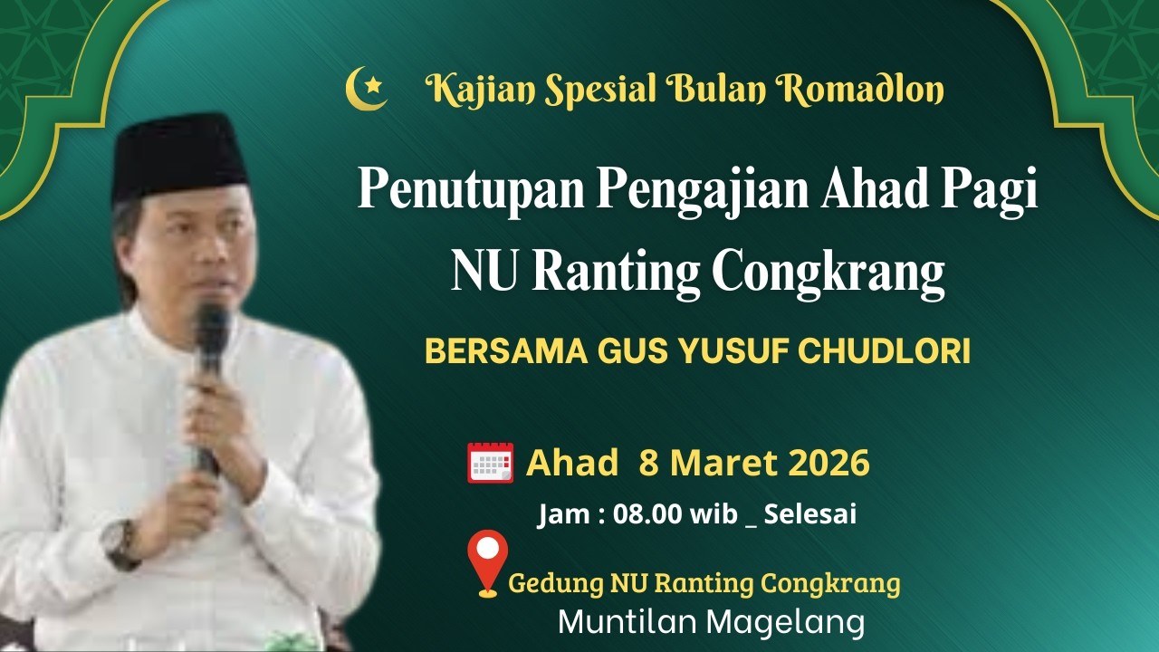 Ceramah Spesial Gus Yusuf Chudlori,Penutupan Pengajian Ahad Pagi NU Ranting Congkrang