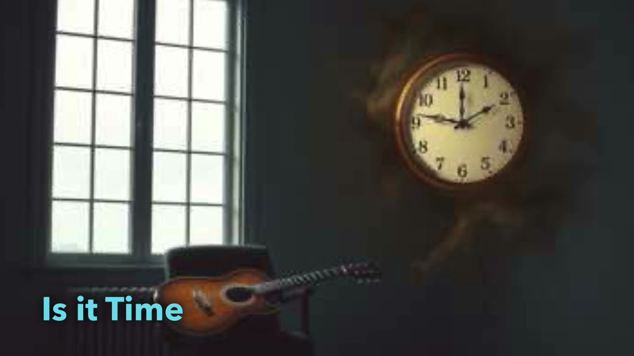 Is it Time - Written by Jeffrey Lowry