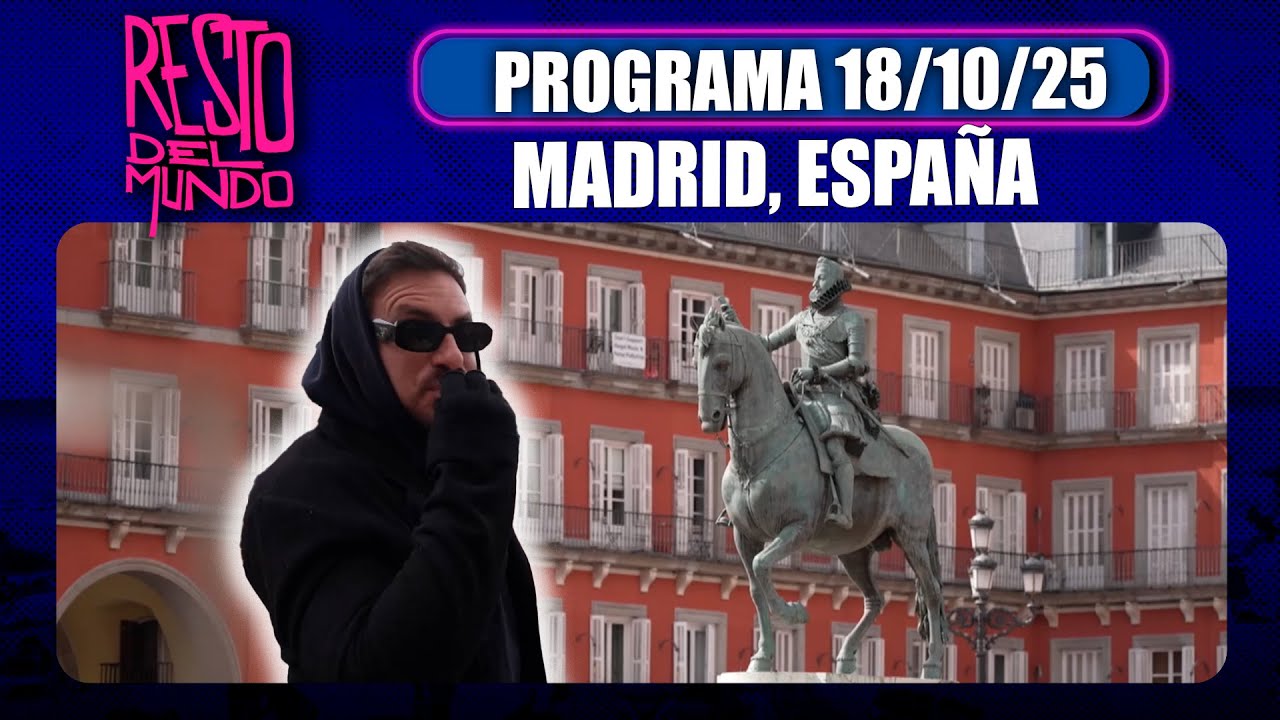 RESTO DEL MUNDO - Programa 18/10/25 - MADRID, ESPA&Ntilde;A