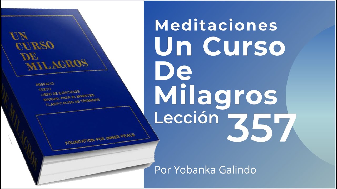 Meditación de la Lección 357 de Un Curso de Milagros