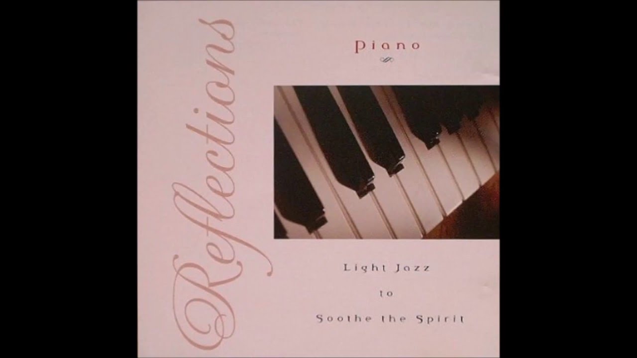 Reflections Piano light jazz To soothe the spirit