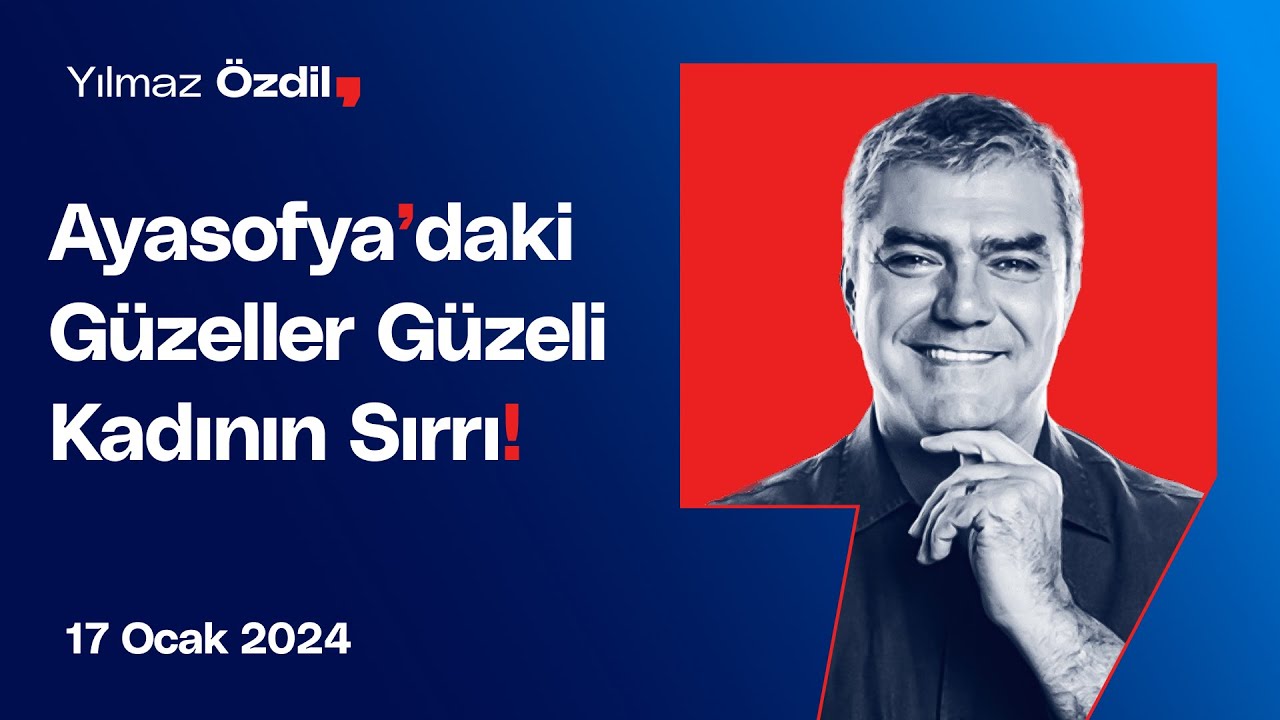 Ayasofya'daki Güzeller Güzeli Kadının Sırrı! - İsrail Soykırım Davası Neden Önemli? - Yılmaz Özdil