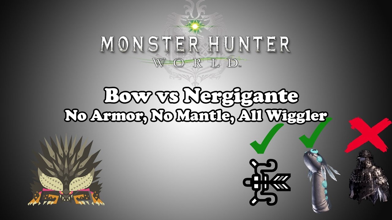 [MHW] Bow vs Nergigante - No Armor, No Mantles, All Wiggler