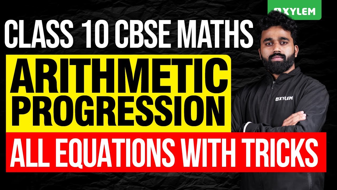 Class 10 CBSE Maths| Arithmetic Progression | All Equations With Tricks | Xylem Class 10 CBSE