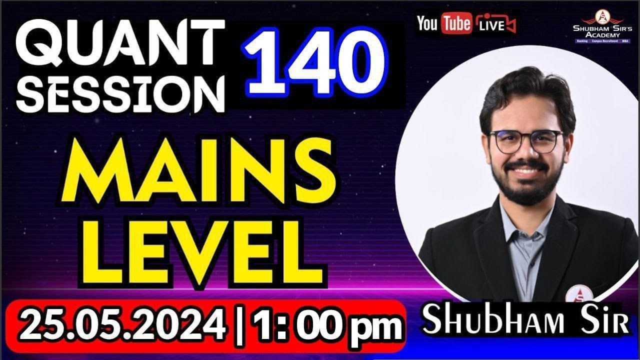 QUANT SESSION 140 | Banking Mains Level | 25.05.2024 #ssa #bankingmains #bankingquant  #shubhamsir