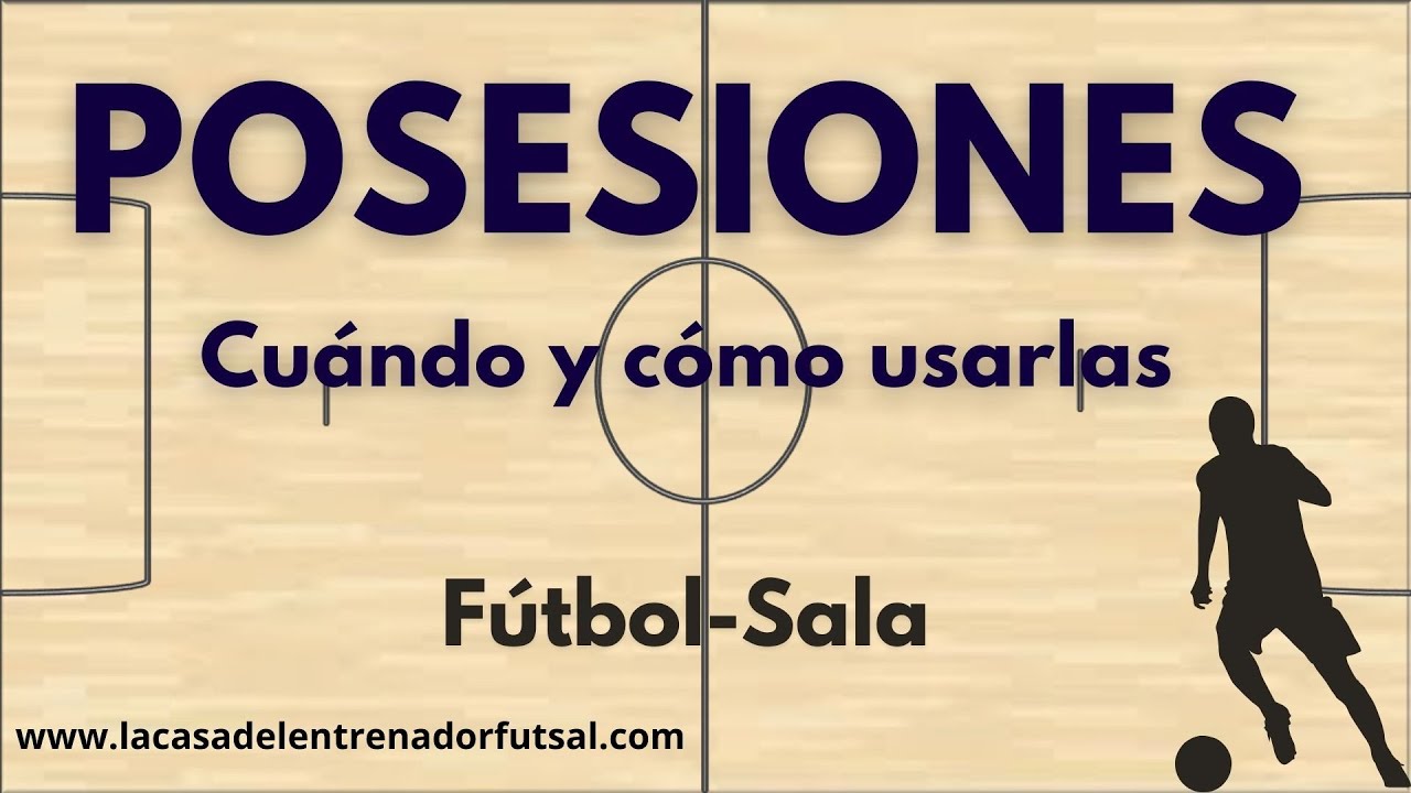 Tareas de Posesión en el Entrenamiento de Futsal: Para Qué Sirven y Cómo Usarlas