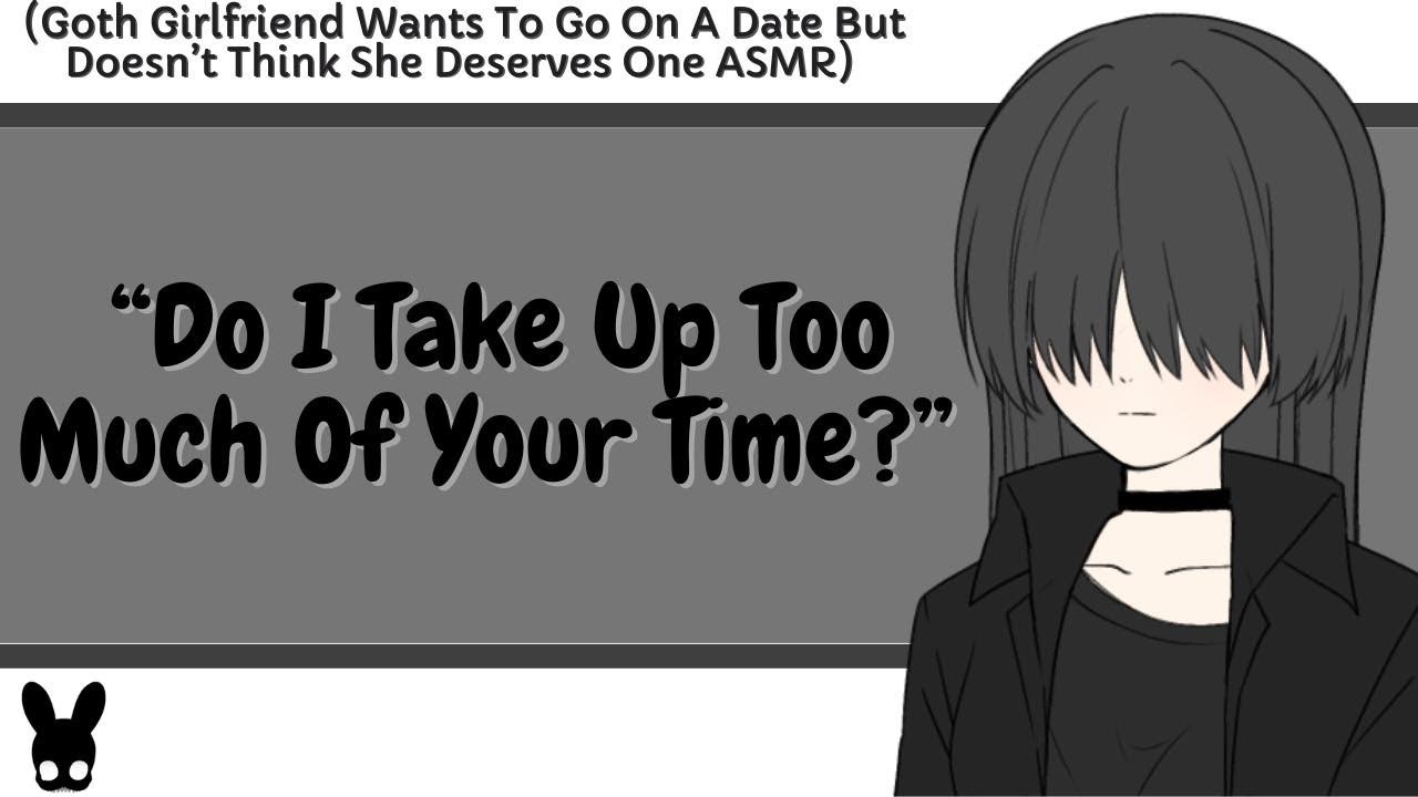 Do I Take Up Too Much Of Your Time? (Goth Girlfriend ASMR)