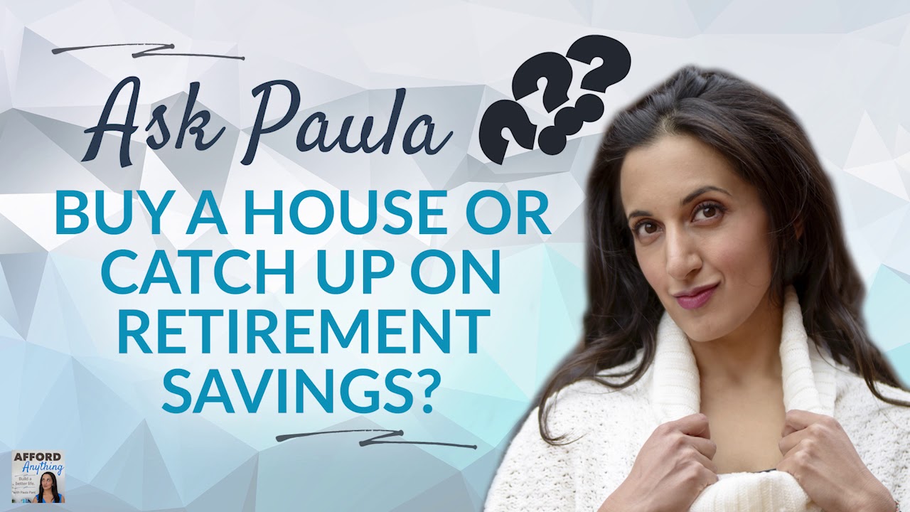 Buy a House or Catch up on Retirement Savings? | Afford Anything Podcast (Audio-Only)