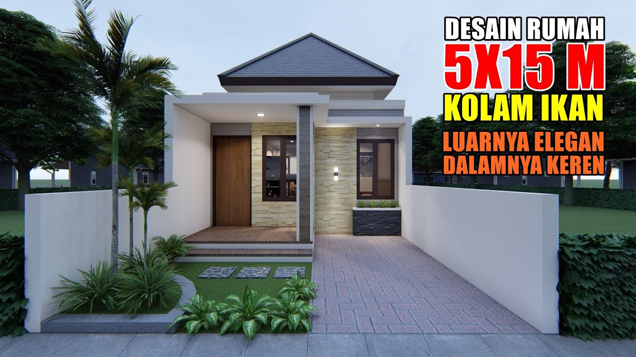 DESAIN RUMAH 5X15 M YANG ELEGAN ADA KOLAM IKANNYA