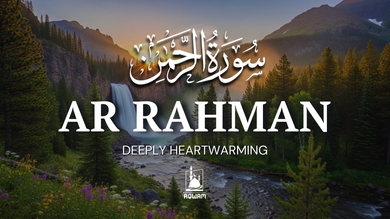 Surah Ar-Rahman سورة الرحمن | Let This Beautiful Recitation Bring You Inner Peace | AQWAM Holy Quran