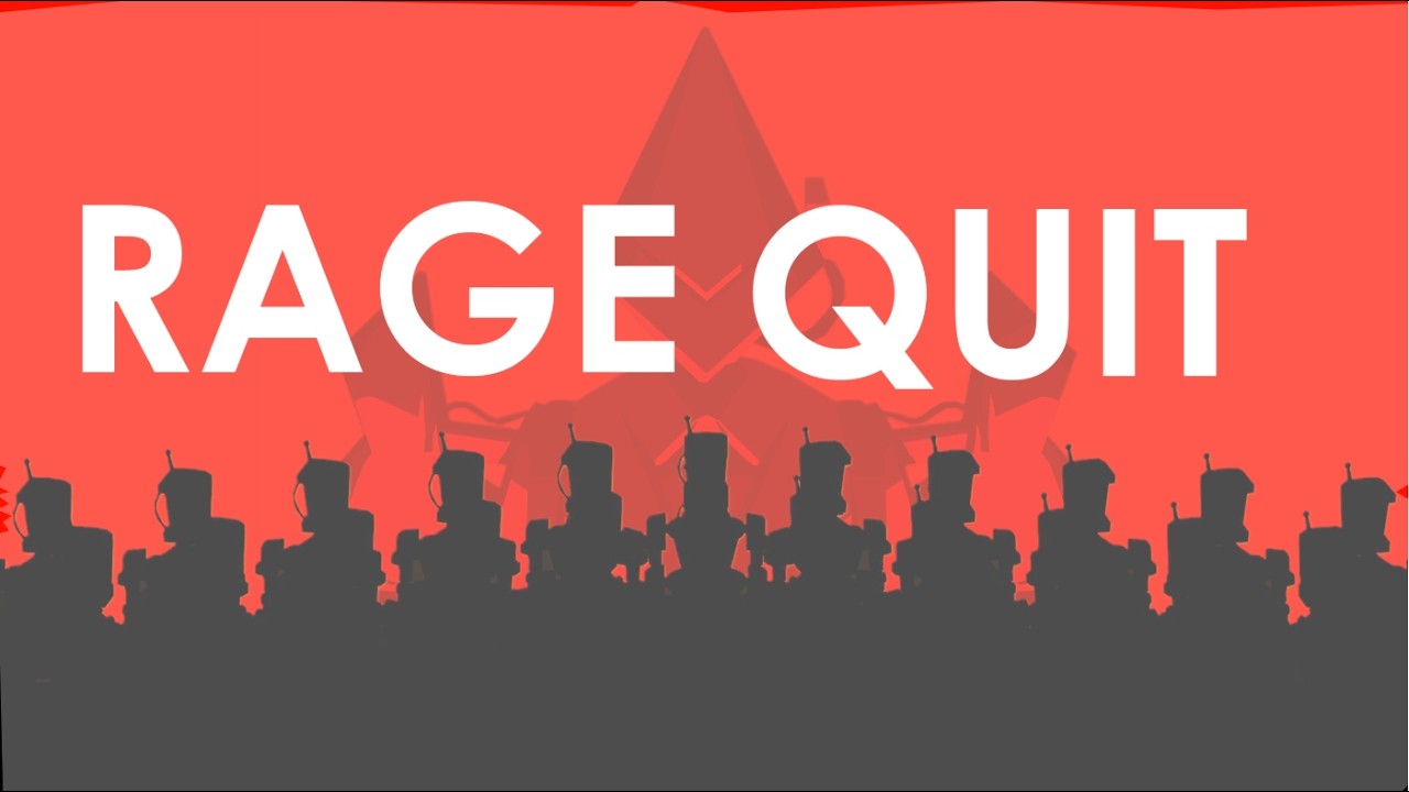 RAGE QUIT!