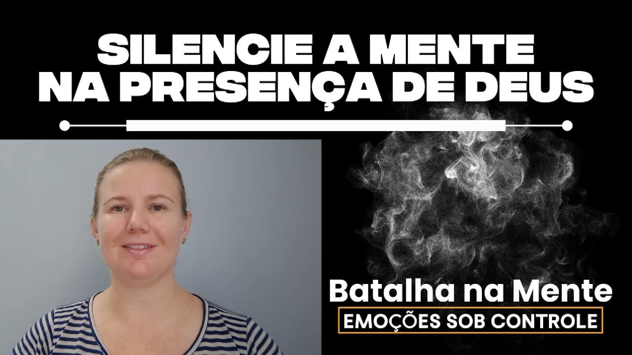 Silencie a Mente na Presença de Deus
