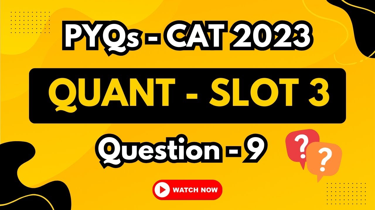 CAT 2023 Slot 3 Quant PYQ | Q9 Solved | Previous Year Question | TIME 4 CAT