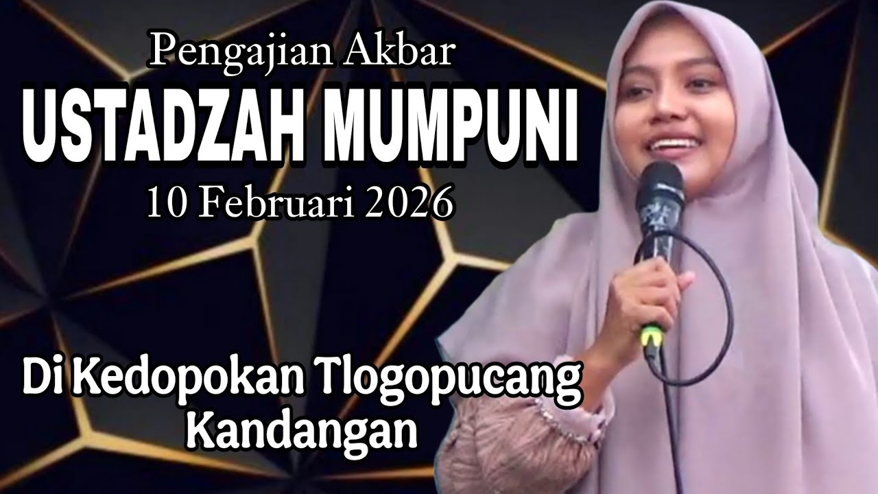 PENGAJIAN AKBAR USTADZAH MUMPUNI 10 FEBRUARI 2026 DI KEDOPOKAN TLOGOPUCANG KANDANGAN.