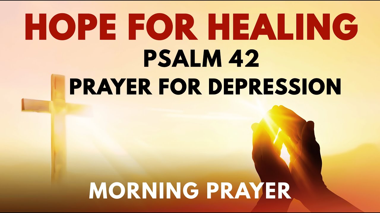 Psalm 42: Hope When Soul Feels Downcast | Morning Prayer for Depression & Mental Health