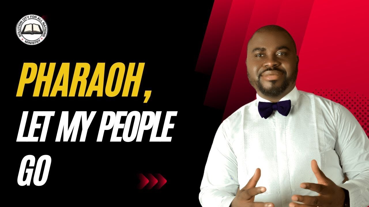 PHARAOH, LET MY PEOPLE GO By APOSTLE GODSFAVOUR UDOH - 1ST JUNE, 2023