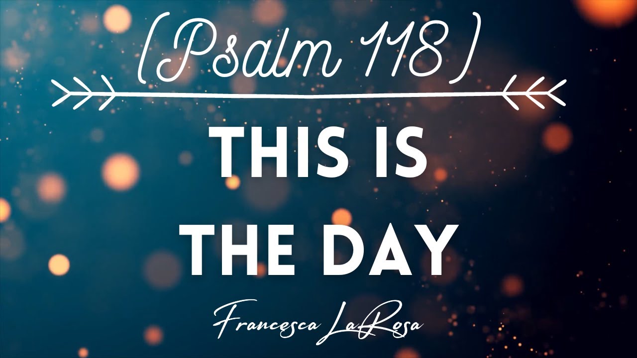 Psalm 118 - This Is The Day - Francesca LaRosa (Official Lyric Video)