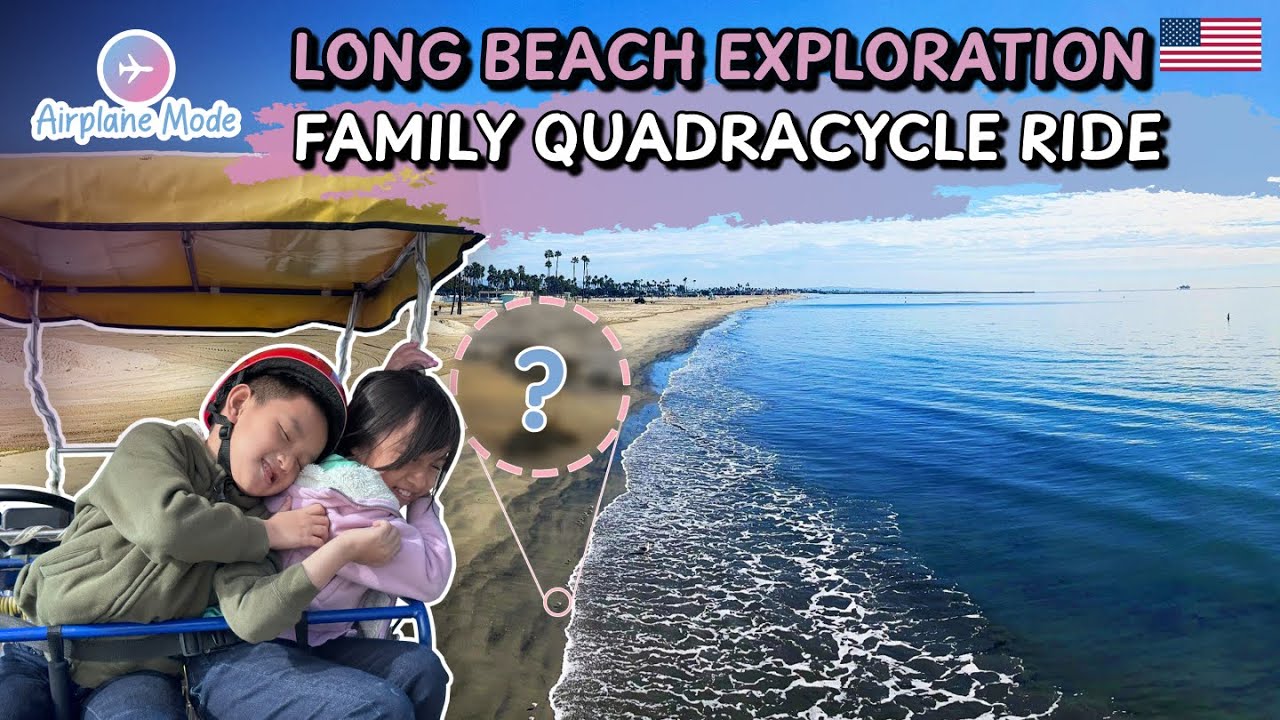 Long Beach Exploration: Family Quadracycle Ride and Beach Fun