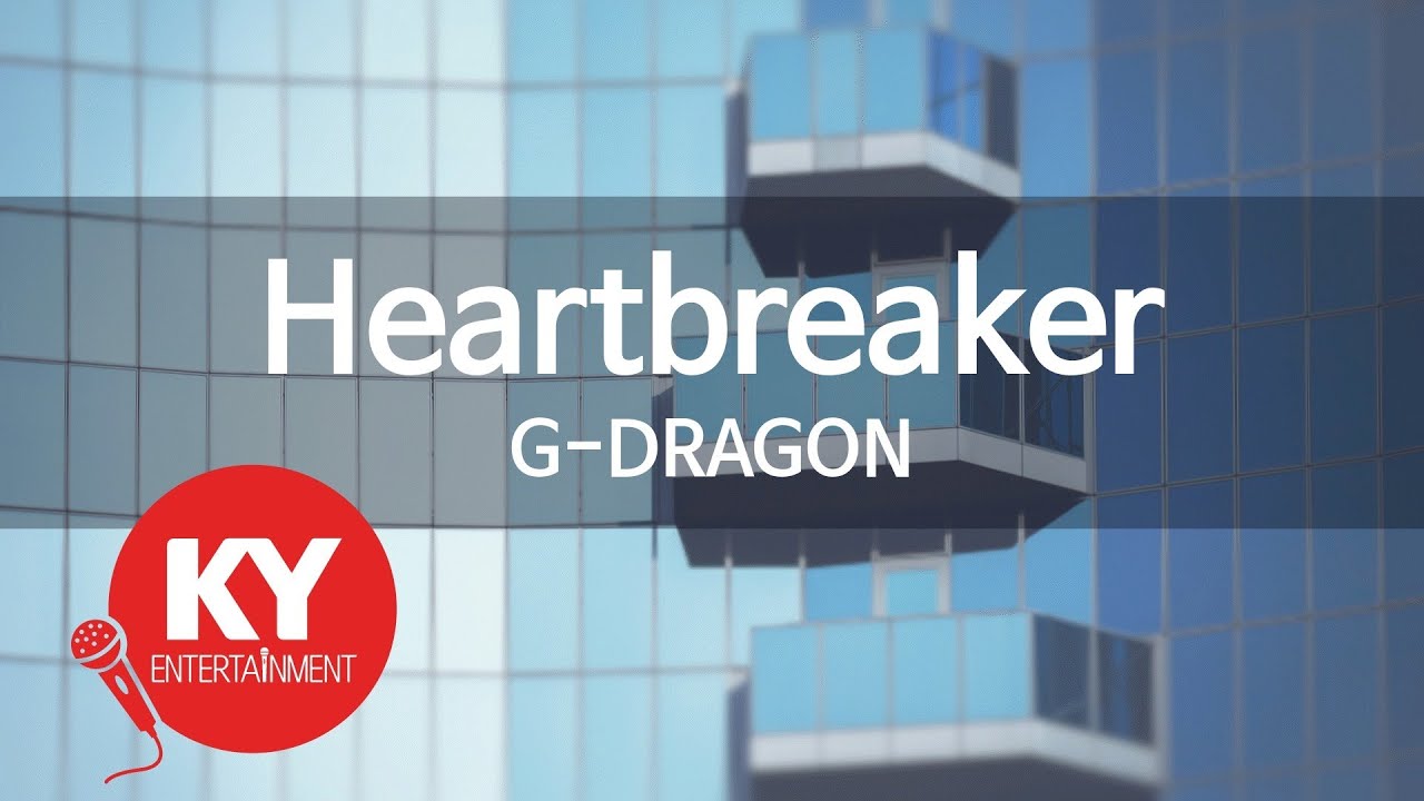 Heartbreaker - G-DRAGON(지드래곤) (KY.46752) / KY Karaoke