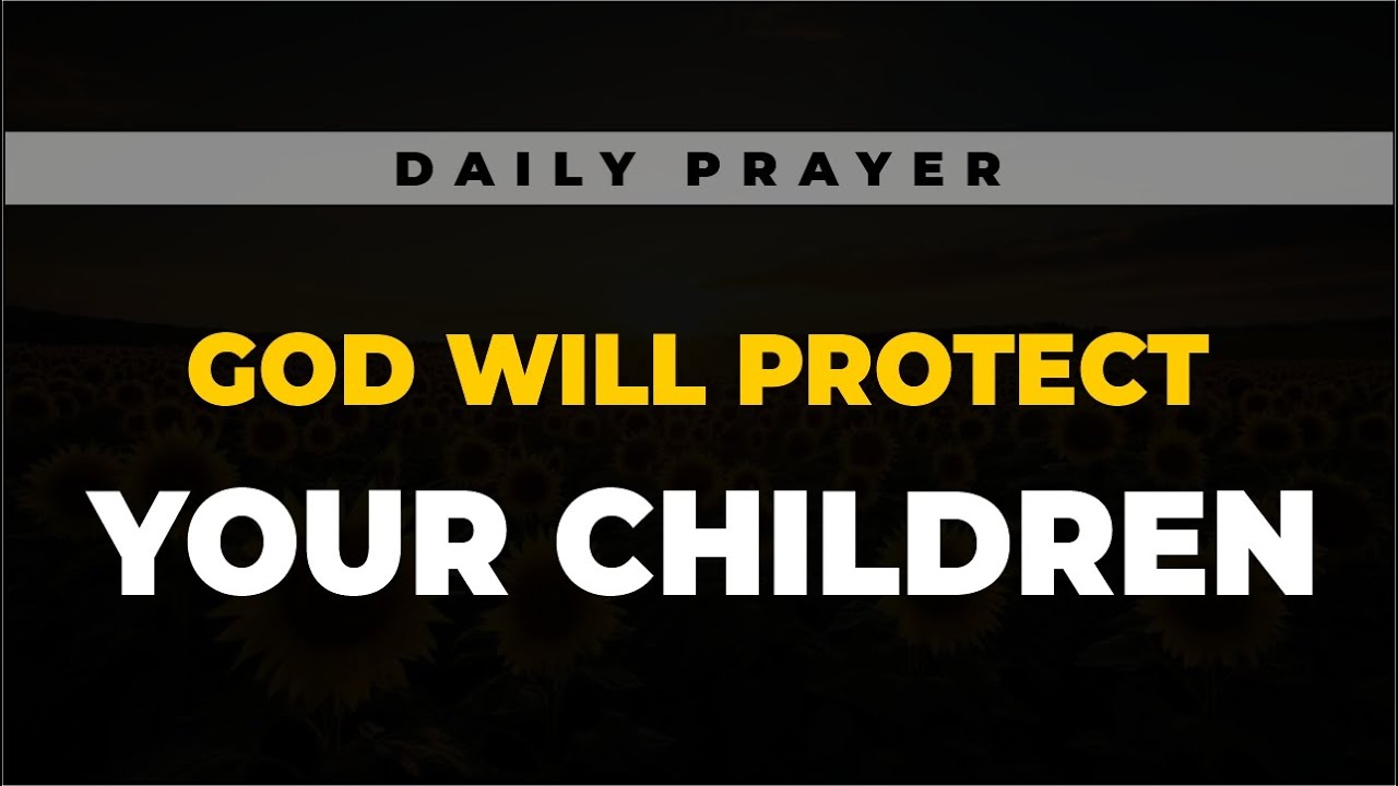 God Will Protect Your Children | Powerful Prayer Every Parent Must Pray