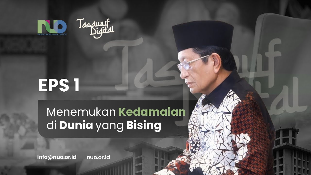 Tasawuf Digital  | Menemukan Kedamaian di Dunia yang Bising | Prof. Dr. KH. Nasaruddin Umar, MA