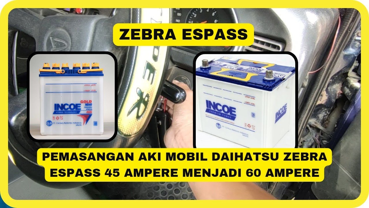 PEMASANGAN AKI MOBIL DAIHATSU ZEBRA ESPASS 45 AMPERE MENJADI 60 AMPERE