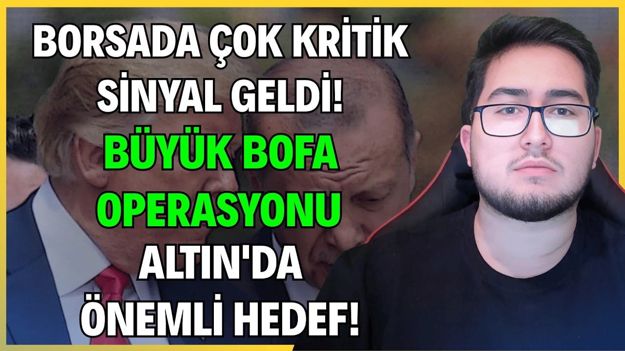 BORSADA ÇOK KRİTİK SİNYAL GELDİ! | BÜYÜK BOFA OPERASYONU | ALTIN'DA ÖNEMLİ HEDEF